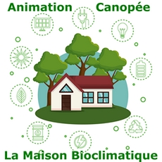 Animation Canopée – « La Maison Bioclimatique »